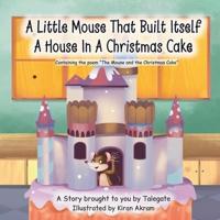 A Little Mouse That Built Itself A House In A Christmas Cake