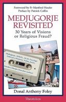 Medjugorje Revisited: 30 Years of Visions or Religious Fraud?