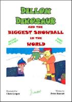 Dillon Dinosaur and the Biggest Snowball in the World