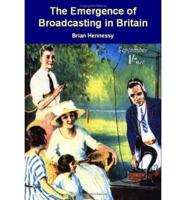 The Emergence of Broadcasting in Britain
