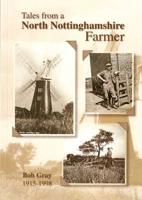 Tales from a North Nottinghamshire Farmer Bob Gray, 1915-1998