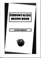 Fibromyalgia Recipe Book