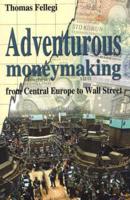 Adventurous Moneymaking from Central Europe to Wall Street