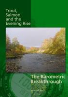 Trout, Salmon and the Evening Rise - The Barometric Breakthrough
