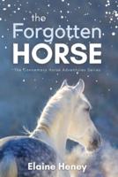 The Forgotten Horse - Book 1 in the Connemara Horse Adventure Series for Kids. The perfect gift for children age 8-12.