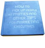 How to Pick Up People at Parties and Other Tips for Marketing Executives