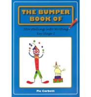 The Bumper Book of Storytelling Into Writing. Key Stage 2