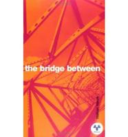 The Bridge Between