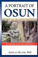 A Portrait of Osun, a Yoruba Goddess in Osogbo and the Americas