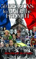 50 Reasons to Hate the French, or, Vive La Différence