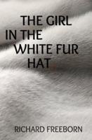 The Girl in the White Fur Hat