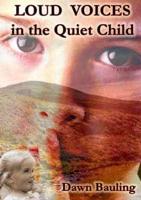 Loud Voices in the Quiet Child