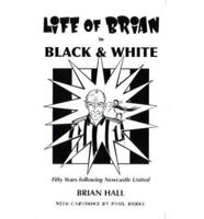 Life of Brian in Black & White