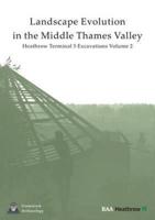 Landscape Evolution in the Middle Thames Valley Volume 2