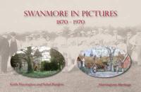Swanmore in Pictures, 1870-1970
