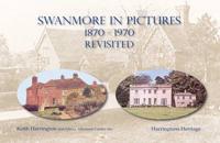 Swanmore in Pictures, 1870-1970 Revisited
