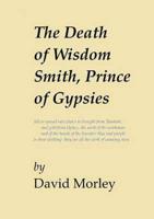 The Death of Wisdom Smith, Prince of Gypsies