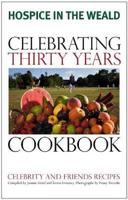 Hospice in the Weald Celebrating Thirty Years Cookbook