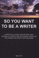 So You Want to Be a Writer