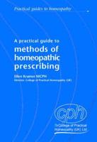 A Practical Guide to Methods of Homeopathic Prescribing