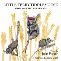 Little Terry Tiddlemouse and His Countryside Friends
