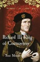 Richard III, King of Controversy