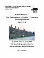 The Development of Colliery Company Housing in Moira 1811-1916