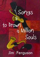 Songs to Drown a Million Souls