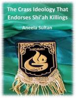 The Crass Ideology That Endorses Shi'ah Killings