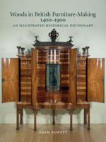 Woods in British Furniture-Making, 1400-1900