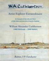 W.A. Cuthbertson, Artist-Explorer Extraordinaire