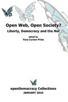 Open Web, Open Society? Liberty, Democracy and the Net