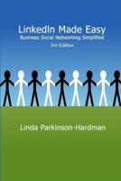 LinkedIn Made Easy: Business Social Networking Simplified 3rd Edition