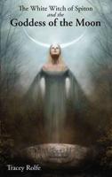 The White Witch of Spiton & The Goddess of the Moon