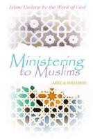 Ministering to Muslims: Islam Undone by the Word of God