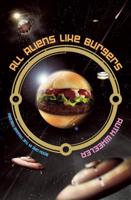 All Aliens Like Burgers