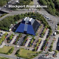 Stockport from Above: Yesterday and Today