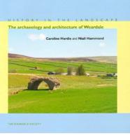 The Archeology and Architecture of Weardale