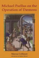 Michael Psellus on the Operation of Dæmons