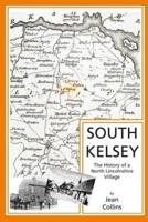 South Kelsey: The History of a North Lincolnshire Village