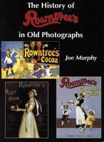 The History of Rowntrees in Old Photographs