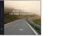 The Rapha Guide to the Great Road Climbs of the Pyrenees