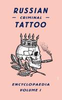 Russian Criminal Tattoo Encyclopedia. Volume I