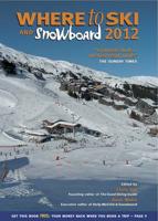 Where to Ski and Snowboard 2012
