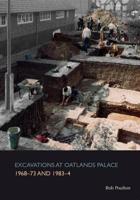 Excavations at Oatlands Palace 1968-73 and 1983-4