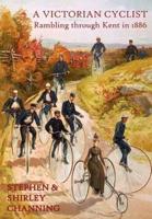 A Victorian Cyclist - Rambling Through Kent in 1886