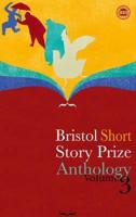 Bristol Short Story Prize Anthology. Volume Three