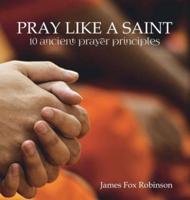 Pray Like a Saint