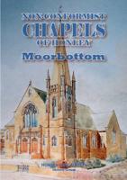 Non-Conformist Chapels of Honley. Moorbottom