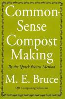 Common-Sense Compost Making by the Quick Return Method